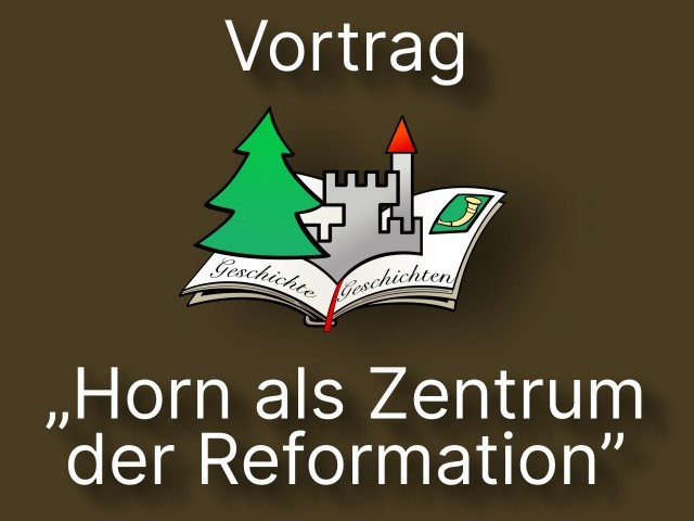 Vortrag „Horn als Zentrum der Reformation”